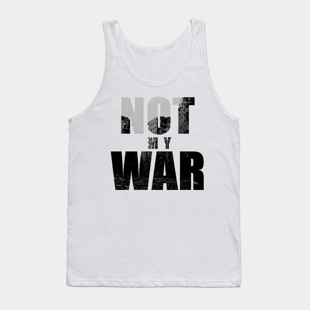 Not My War Tank Top by Graograman